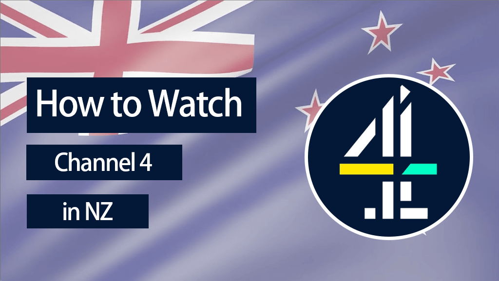 How To Watch Channel 4 In New Zealand