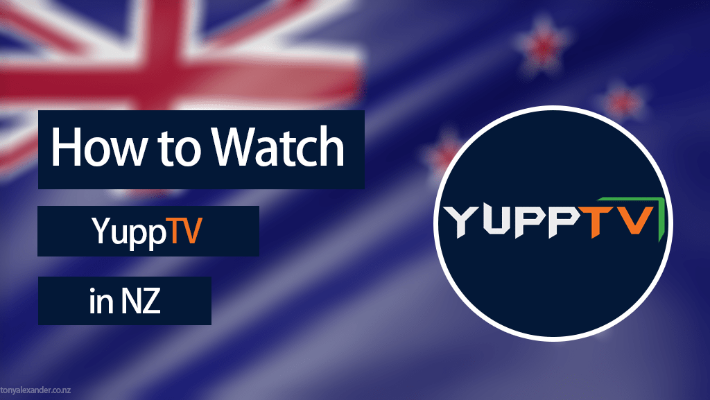 How To Watch YuppTV In New Zealand (Updated On January 2024}
