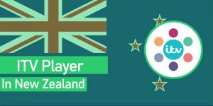 How To Watch ITV Player In New Zealand